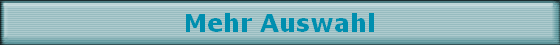 Mehr Auswahl
