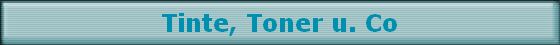 Tinte, Toner u. Co